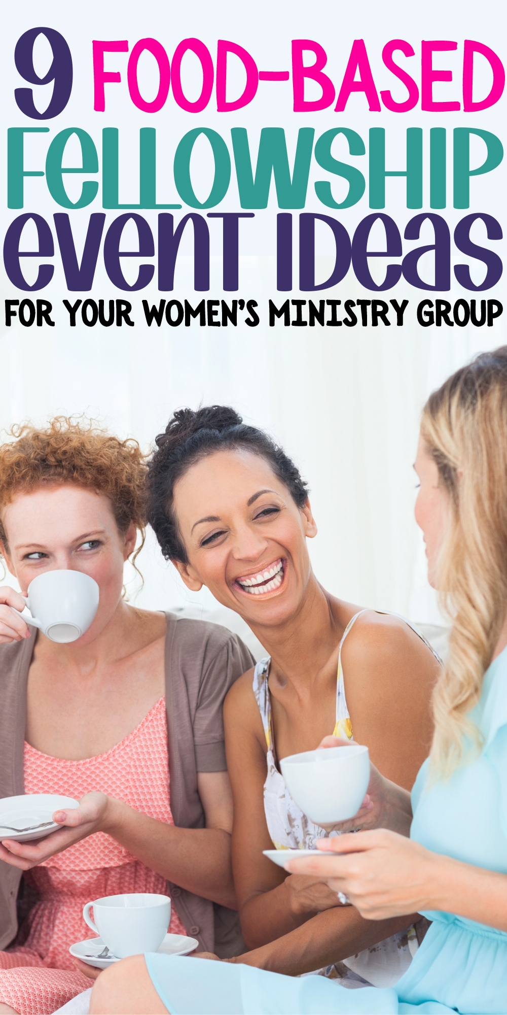 text reads "9 food based fellowship event ideas for your women's ministry group"