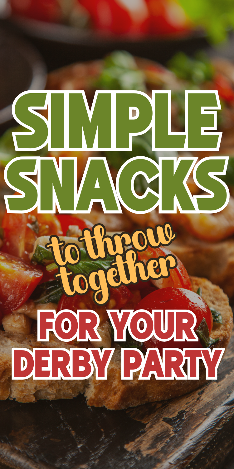 simple snacks to throw together for your derby party