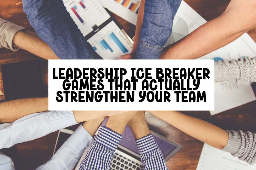 Leadership Ice Breaker Games That Actually Strengthen Your Team