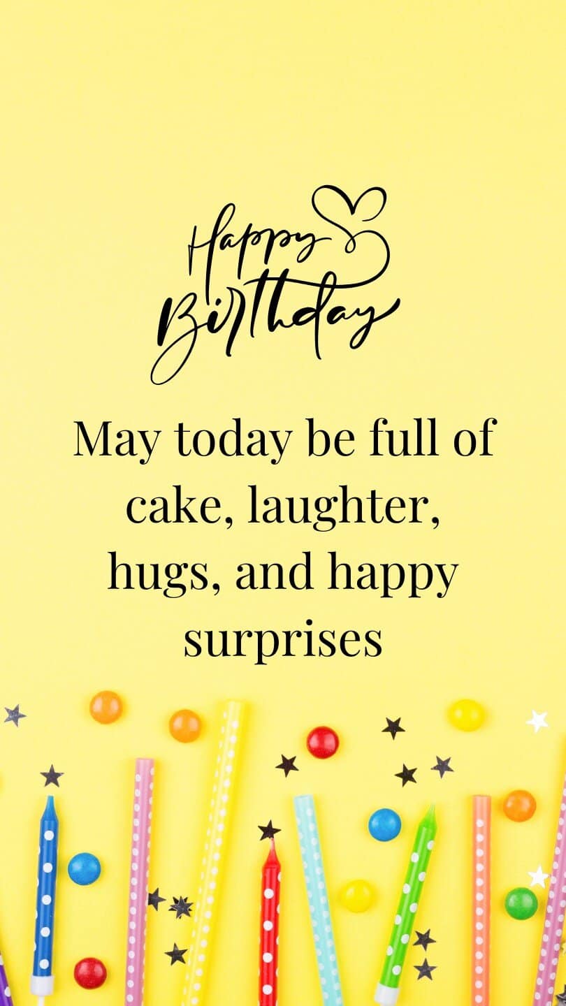 May today be full of cake, laughter, hugs, and happy surprises