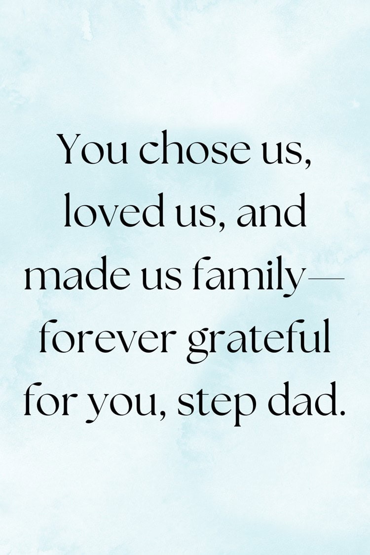 You chose us, loved us, and made us family—forever grateful for you, step dad.