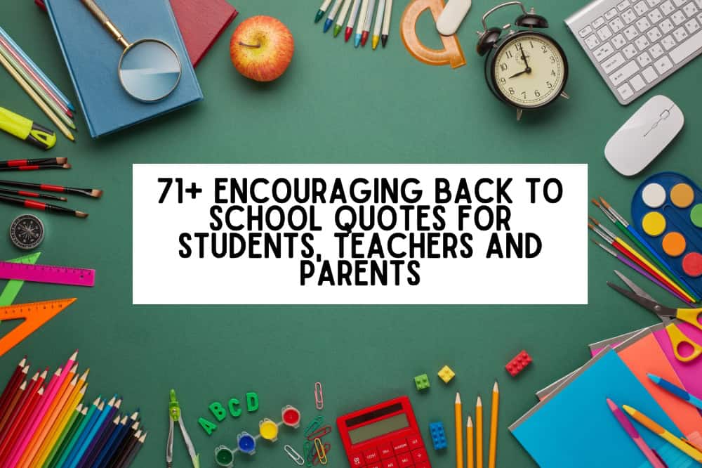 71+ Encouraging Back to School Quotes for Students, Teachers and Parents