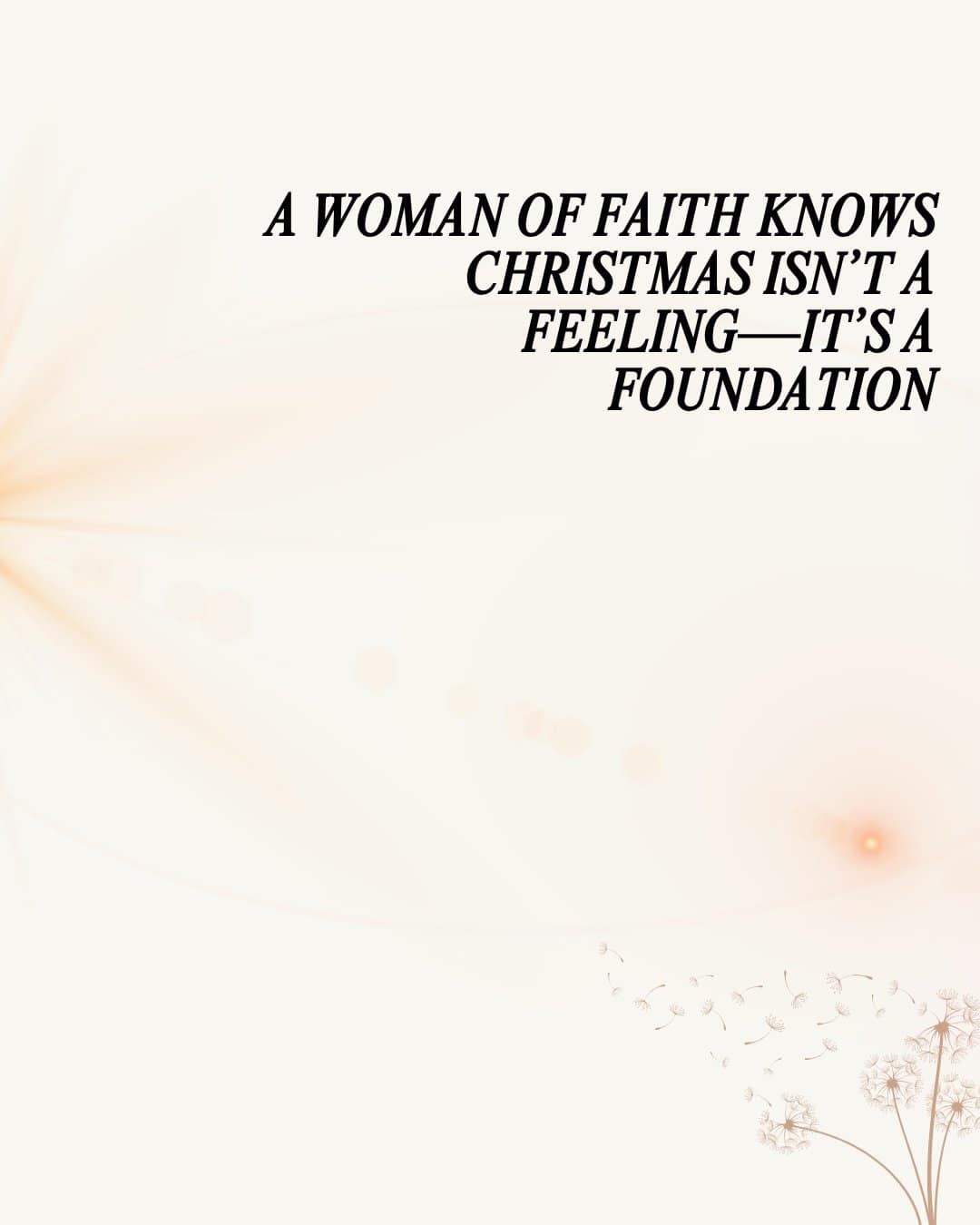 A woman of faith knows Christmas isn’t a feeling—it’s a foundation
