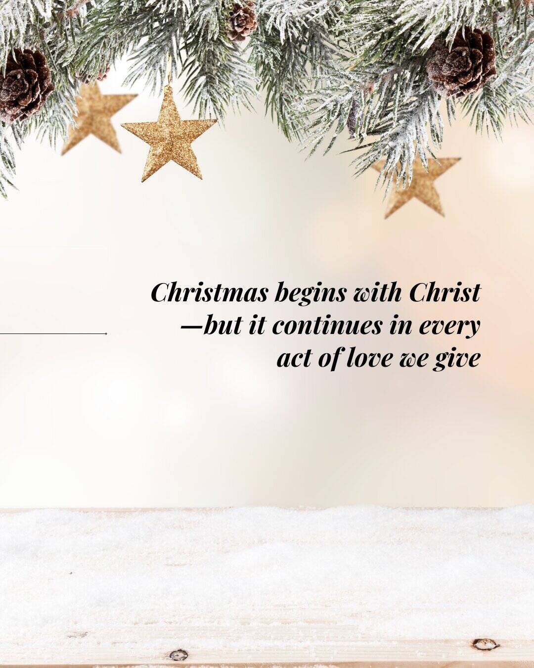Christmas begins with Christ—but it continues in every act of love we give