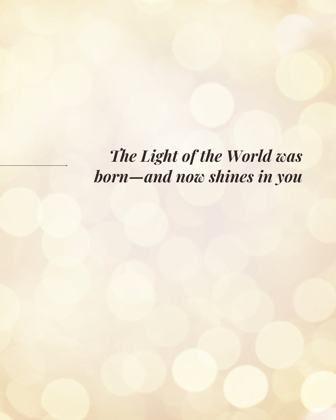 The Light of the World was born—and now shines in you