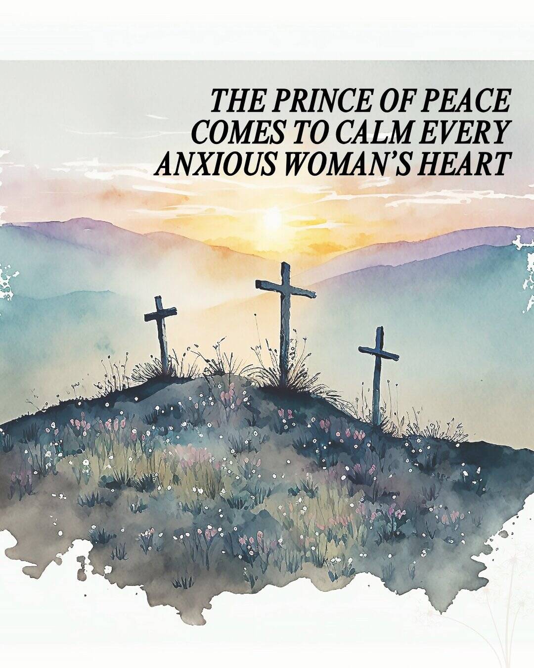 The Prince of Peace comes to calm every anxious woman’s heart