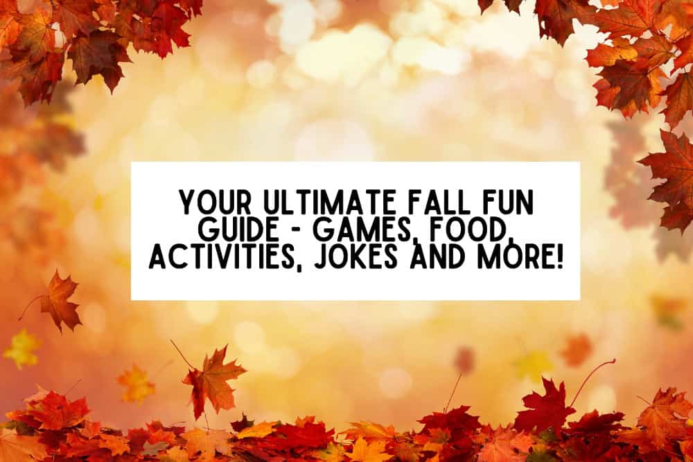 Your Ultimate Fall Fun Guide - Games, Food, Activities, Jokes and More!