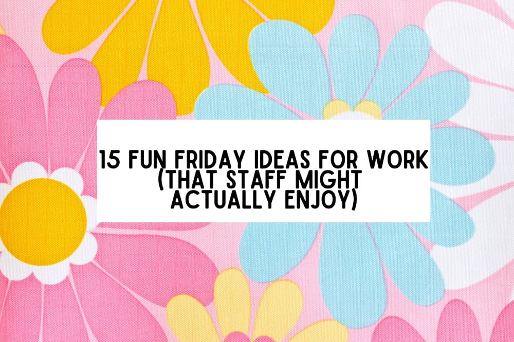 white and black text on a colorful background that reads "15 Fun Friday Ideas for work that