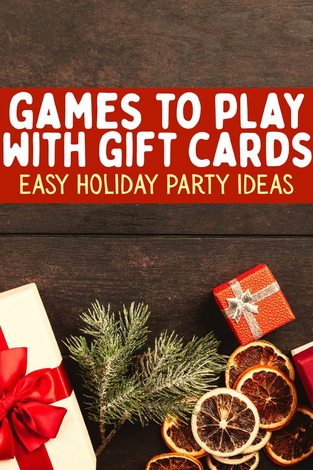 7 Fun Games to Play With Gift Cards at Christmas Parties - red and white text overlaid on a wooden background with christmas presents