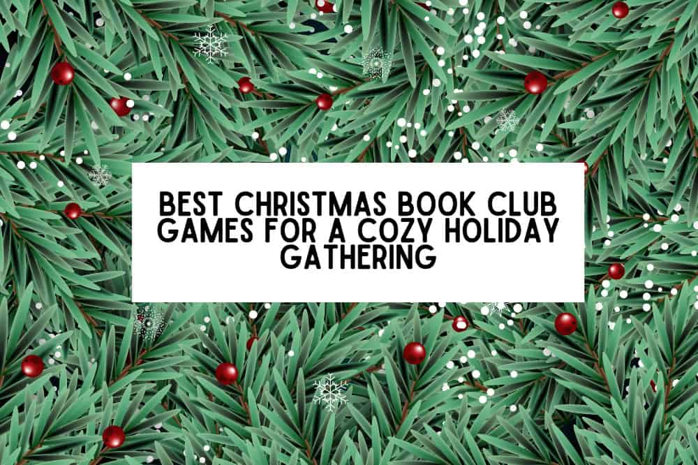 juniper leaves background with text overlay that says "Best Christmas Book Club Games For A Cozy Holiday Gathering"
