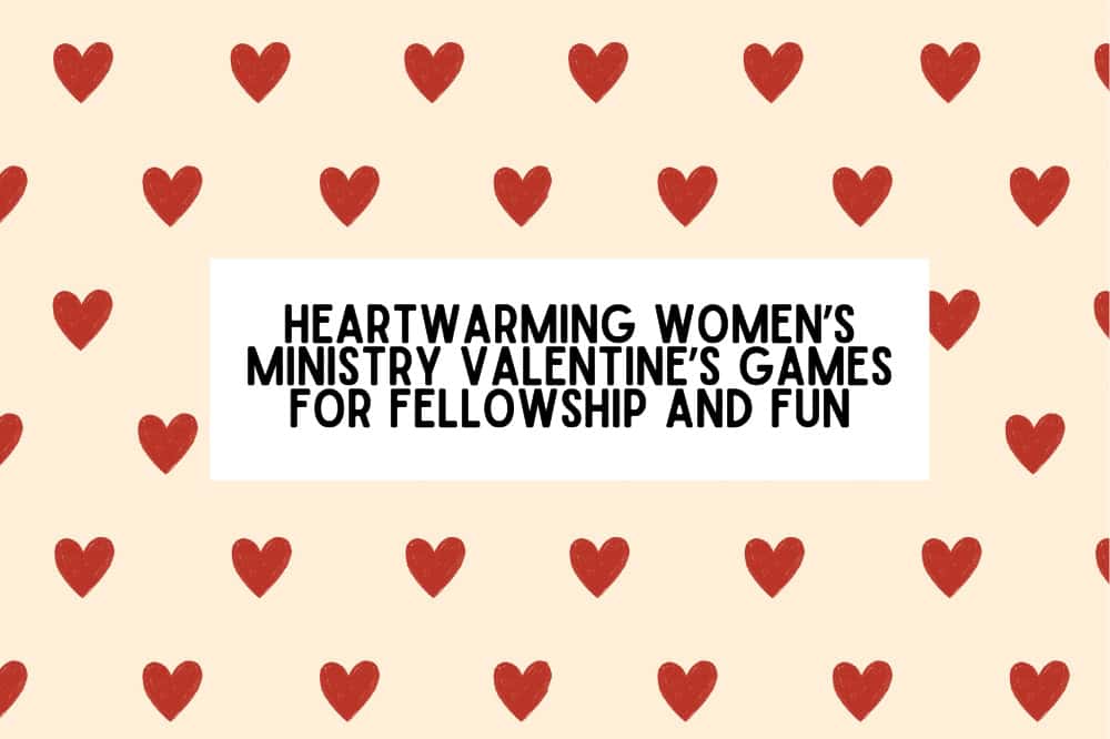Heartwarming Women’s Ministry Valentine’s Games for Fellowship and Fun
