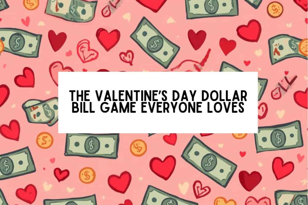 the Valentine’s Day Dollar Bill Game Everyone Loves