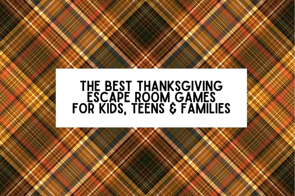 the best thanksgiving escape room games for kids, teens & families