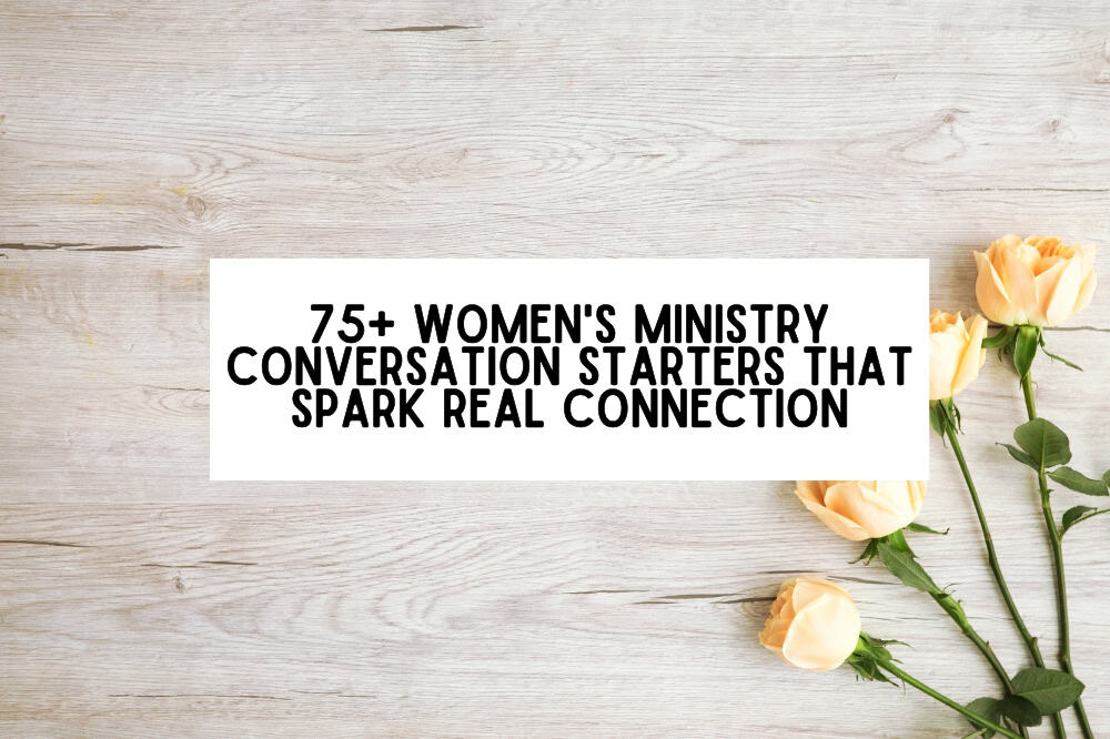 75+ Women's Ministry Conversation Starters That Spark Real Connection